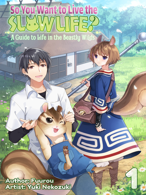 Title details for So You Want to Live the Slow Life? a Guide to Life in the Beastly Wilds, Volume1 by Fuurou - Available